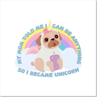 My mom told me I can be anything, so I became Unicorn Posters and Art